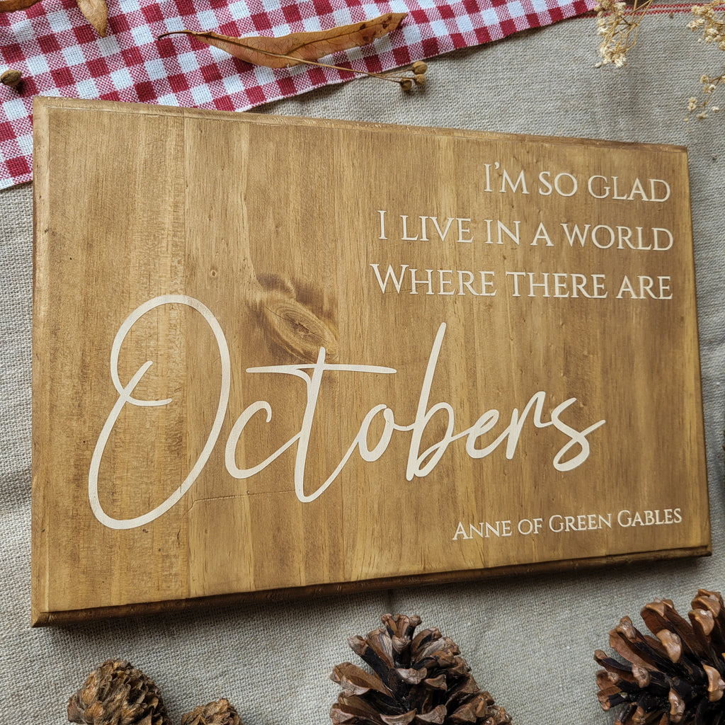 Panneau décoratif en bois – « I'm So Glad I Live in a World Where There Are Octobers »